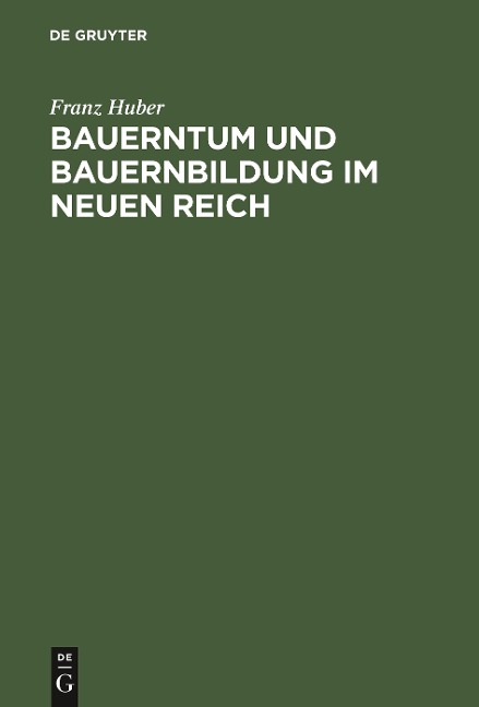 Bauerntum und Bauernbildung im Neuen Reich - Franz Huber