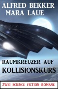Cover-Bild zum Titel 'Raumkreuzer auf Kollisionskurs: Zwei Science Fiction Romane' von 'Alfred Bekker, Mara Laue'