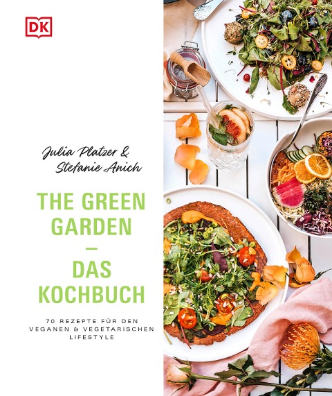 The Green Garden - Das Kochbuch - Julia Platzer, Stefanie Anich