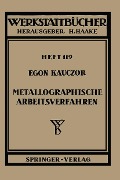 Cover-Bild zum Titel 'Metallographische Arbeitsverfahren' von 'E. Kauczor'