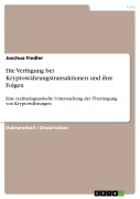 Cover-Bild zum Titel 'Die Verfügung bei Kryptowährungstransaktionen und ihre Folgen' von 'Joschua Fiedler'