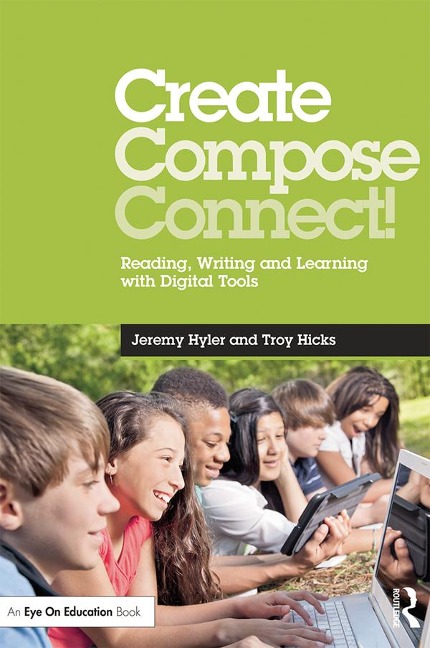 Create, Compose, Connect! - Jeremy Hyler, Troy Hicks