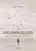 Cover-Bild zum Titel 'Mit HAIKU-KRIMINALBALLADEN quer durch Europa und nach Übersee' von 'Karl Prieler'