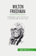 Milton Friedman - Ariane de Saeger