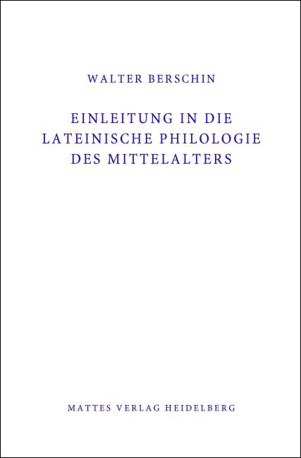 Einleitung in die Lateinische Philologie des Mittelalters (Mittellatein) - Walter Berschin