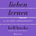 Lieben lernen ¿ Alles über Verbundenheit (ungekürzt) - Bell Hooks