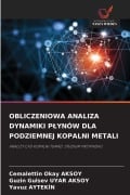 Cover-Bild zum Titel 'OBLICZENIOWA ANALIZA DYNAMIKI P¿YNÓW DLA PODZIEMNEJ KOPALNI METALI' von 'Cemalettin Okay Aksoy, Guzin Gulsev Uyar Aksoy, Yavuz Aytek¿N'