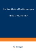 Cover-Bild zum Titel 'Die Krankheiten des Gehörorgans' von 'J. Beck, A. Peyser, E. Schlittler, R. Sokolowsky, O. Steurer'