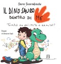 Cover-Bild zum Titel 'Il dinosauro dentro di me' von 'Sara Scarabicchi, Barbara Gigli'