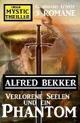 Verlorene Seelen und ein Phantom: Mystic Thriller Großband 1/2021 - Alfred Bekker