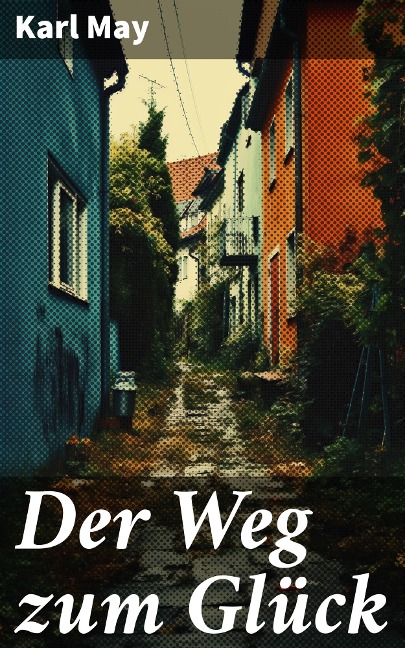 Der Weg zum Glück - Karl May