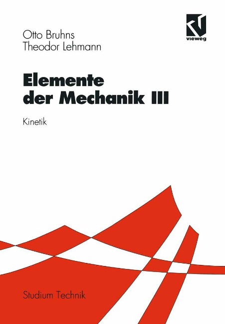 Elemente der Mechanik III - Otto T. Bruhns, Theodor Lehmann