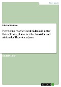 Psychoanalytische Sozialpädagogik unter Betrachtung phänomenaler, kausaler und aktionaler Theorieanalysen - Ulrike Schütze
