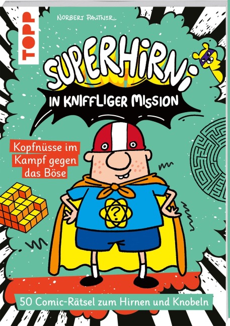 SuperHirni in kniffliger Mission. Kopfnüsse im Kampf gegen das Böse - Norbert Pautner