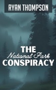 Cover-Bild zum Titel 'The National Park Conspiracy' von 'Ryan Thompson'