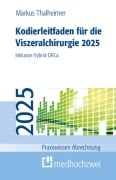 Cover-Bild zum Titel 'Kodierleitfaden für die Viszeralchirurgie 2025' von 'Markus Thalheimer'