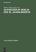 Schweizer im Berlin des 18. Jahrhunderts - 