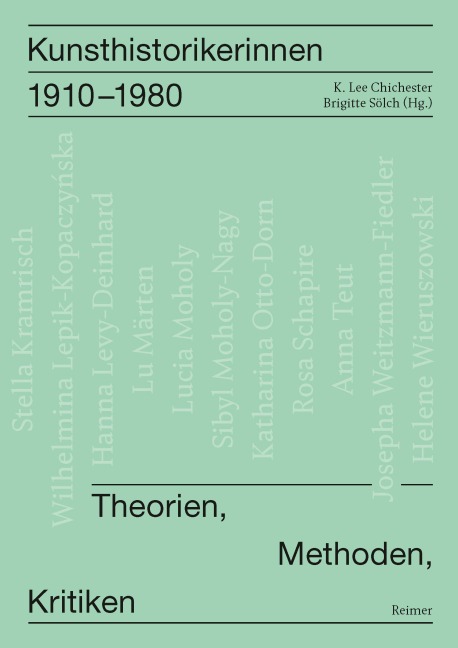 Kunsthistorikerinnen 1910-1980 - Nikola Doll, Annette Dorgerloh, Mechthild Fend, Beate Fricke, Joachim Gierlichs