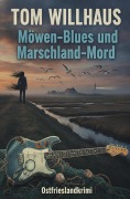 Cover-Bild zum Titel 'Möwen-Blues und Marschland-Mord: Ostfrieslandkrimi' von 'Tom Willhaus'