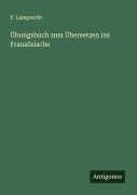 Übungsbuch zum Übersetzen ins Französische - F. Lamprecht