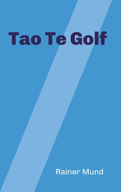 Tao Te Golf - Rainer Mund