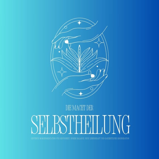 Geführte Meditation: Die Macht der Selbstheilung - Entfalte dein heilsames Potenzial - Aurora Zentrum für Energie Selbstheilung Bewusstsein