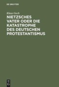 Cover-Bild zum Titel 'Nietzsches Vater oder die Katastrophe des deutschen Protestantismus' von 'Klaus Goch'