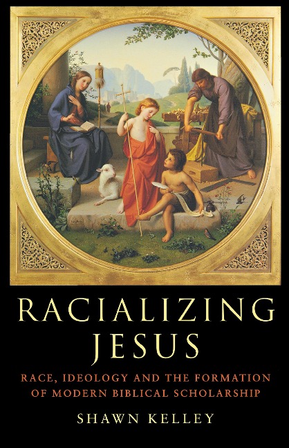 Racializing Jesus - Shawn Kelley