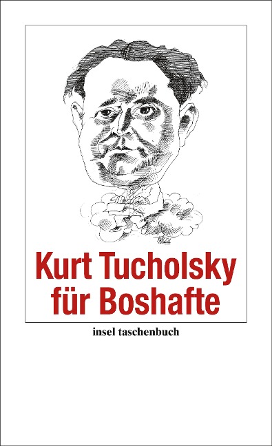 Kurt Tucholsky für Boshafte - Kurt Tucholsky