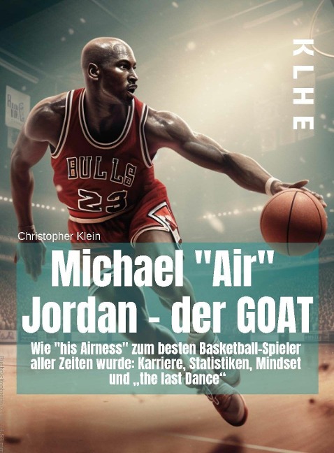 "Michael ""Air"" Jordan - der GOAT" - Christopher Klein