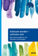 Cover-Bild zum Titel 'Achtsam werden - achtsam sein' von 'Andrea Frank'
