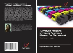 Cover-Bild zum Titel 'Turystyka religijna wyrazem Festiwalu Kierowców Ci¿¿arówek' von 'Leylane Meneses Martins'