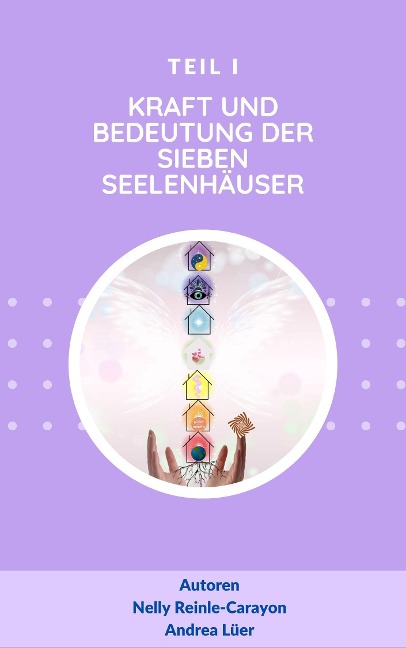 Kraft und Bedeutung der sieben Seelenhäuser - Andrea Lüer, Nelly Reinle-Carayon
