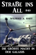 Cover-Bild zum Titel 'Straße ins All 40: Die größte Macht in der Galaxis' von 'Wilfried A. Hary'