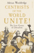 Cover-Bild zum Titel 'Centrists of the World Unite!' von 'Adrian Wooldridge'