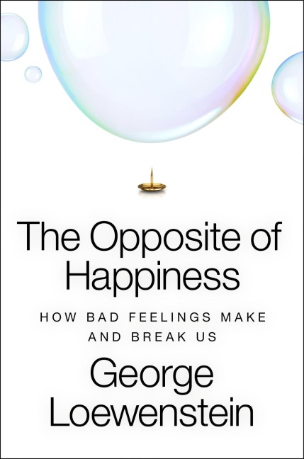 The Opposite of Happiness - George Loewenstein