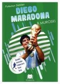 Diego Maradona - Futbolun Dahileri - B. Muroski