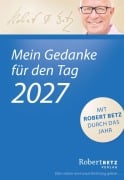 Cover-Bild zum Titel 'Mein Gedanke für den Tag - Abreißkalender 2027' von 'Robert Betz'