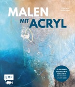 Cover-Bild zum Titel 'Malen mit Acryl' von 'Petra Wolf, Sophie Ilkay'