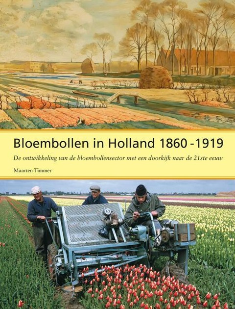 Bloembollen in Holland, 1860-1919 - Maarten Timmer