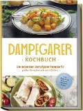 Cover-Bild zum Titel 'Dampfgarer Kochbuch: Die leckersten Dampfgarer Rezepte für jeden Geschmack und Anlass - inkl. Fingerfood, Desserts, Getränken & Dips' von 'Tania Kortlang'