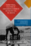 Cover-Bild zum Titel 'Território, Cultura e (Des)envolvimento no Baixo Sul da Bahia' von 'Anderson Gomes da Epifania, Célia Maria Pedrosa, Diogo Fonseca Borsoi, Eduardo Álvares da Silva Barcelos'