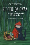 Cover-Bild zum Titel 'Ricette da fiaba. Le più gustose (e originali) ricette delle fiabe popolari' von 'Camillo Bacchini, Elissa Piccinini'
