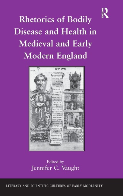 Rhetorics of Bodily Disease and Health in Medieval and Early Modern England - 
