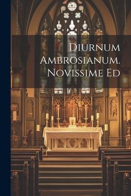 Diurnum Ambrosianum. Novissime Ed - Anonymous