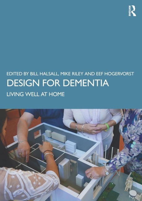 Design for Dementia - Bill Halsall, Eef Hogervorst, Michael Riley