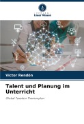 Cover-Bild zum Titel 'Talent und Planung im Unterricht' von 'Victor Rendón'