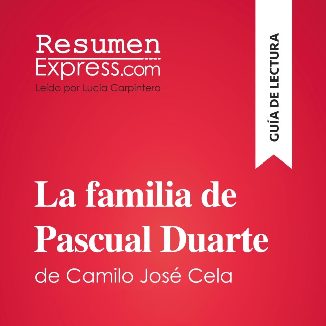 La familia de Pascual Duarte de Camilo José Cela (Guía de lectura) - Natalia Torres Behar
