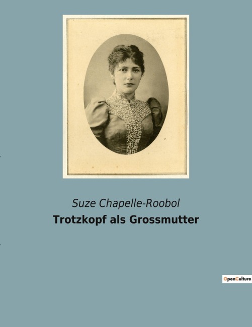 Trotzkopf als Grossmutter - Suze Chapelle-Roobol