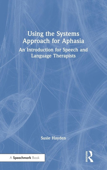Using the Systems Approach for Aphasia - Susie Hayden